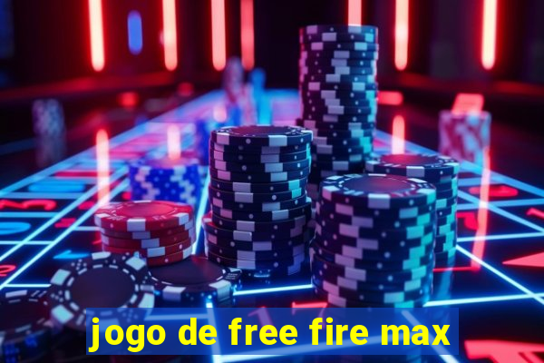 jogo de free fire max